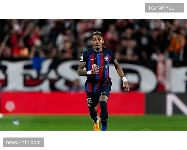 拉菲尼亚本赛季进攻端表现稳健解析